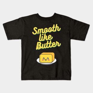 Smooth Like Butter Kids T-Shirt